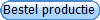 Bestel productie